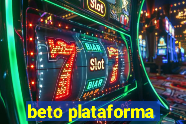 beto plataforma